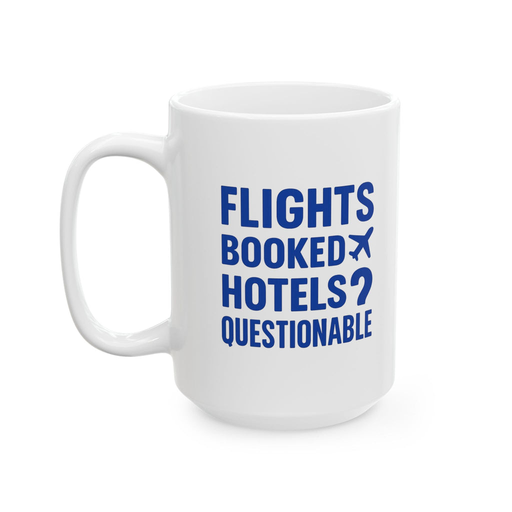 Budget Traveler Flights Booked Hotels Questionable Coffee Mug | Unique Gift | Ceramic Mug