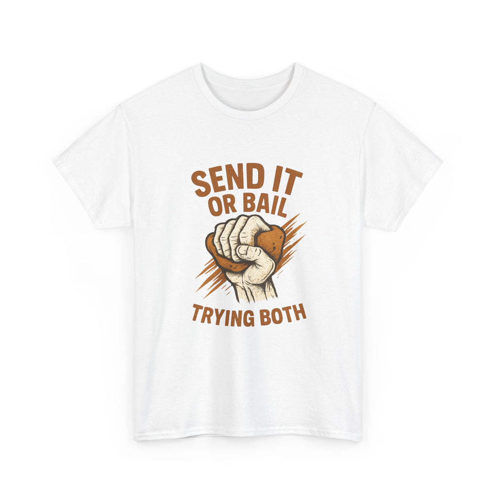 Rock Climber Send It Or Bail Trying Both T-Shirt | Unique Gift | Graphic Tee