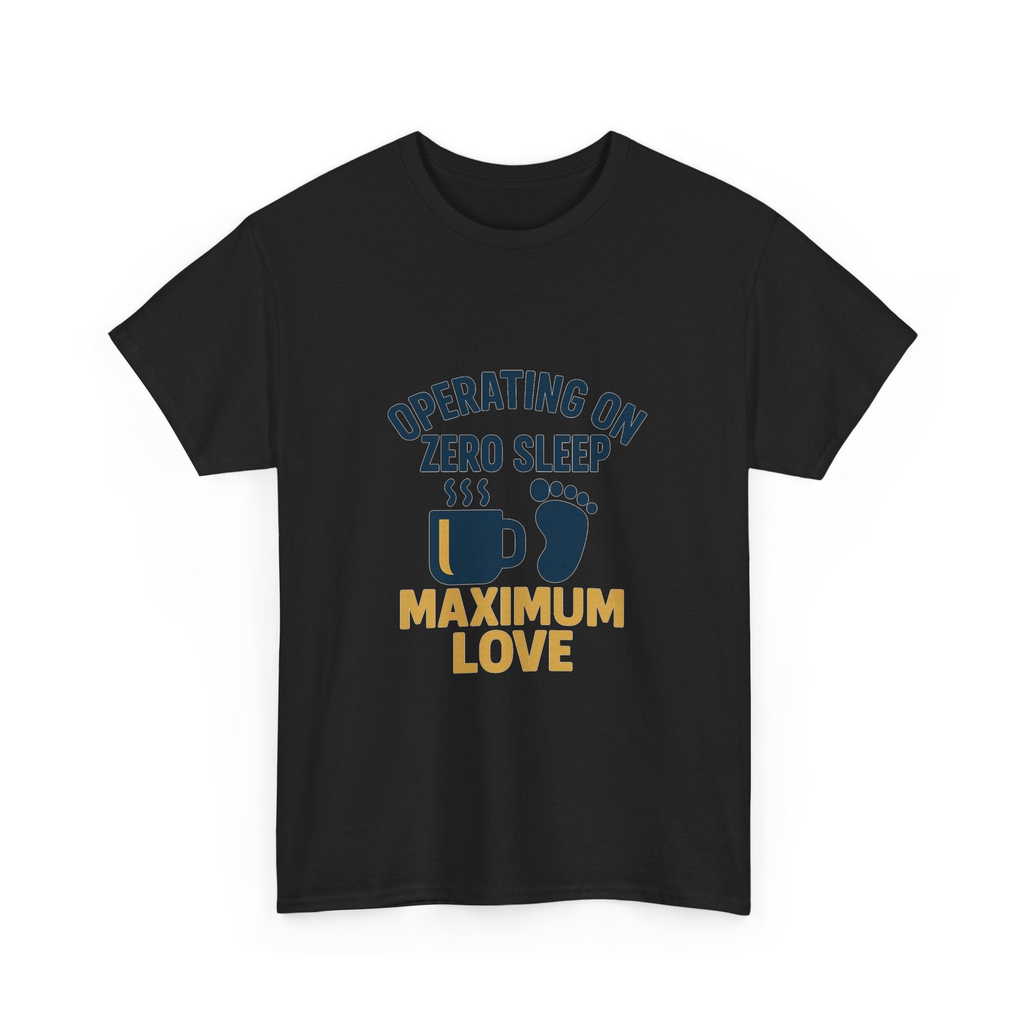 New Dad Operating On Zero Sleep Maximum Love T-Shirt