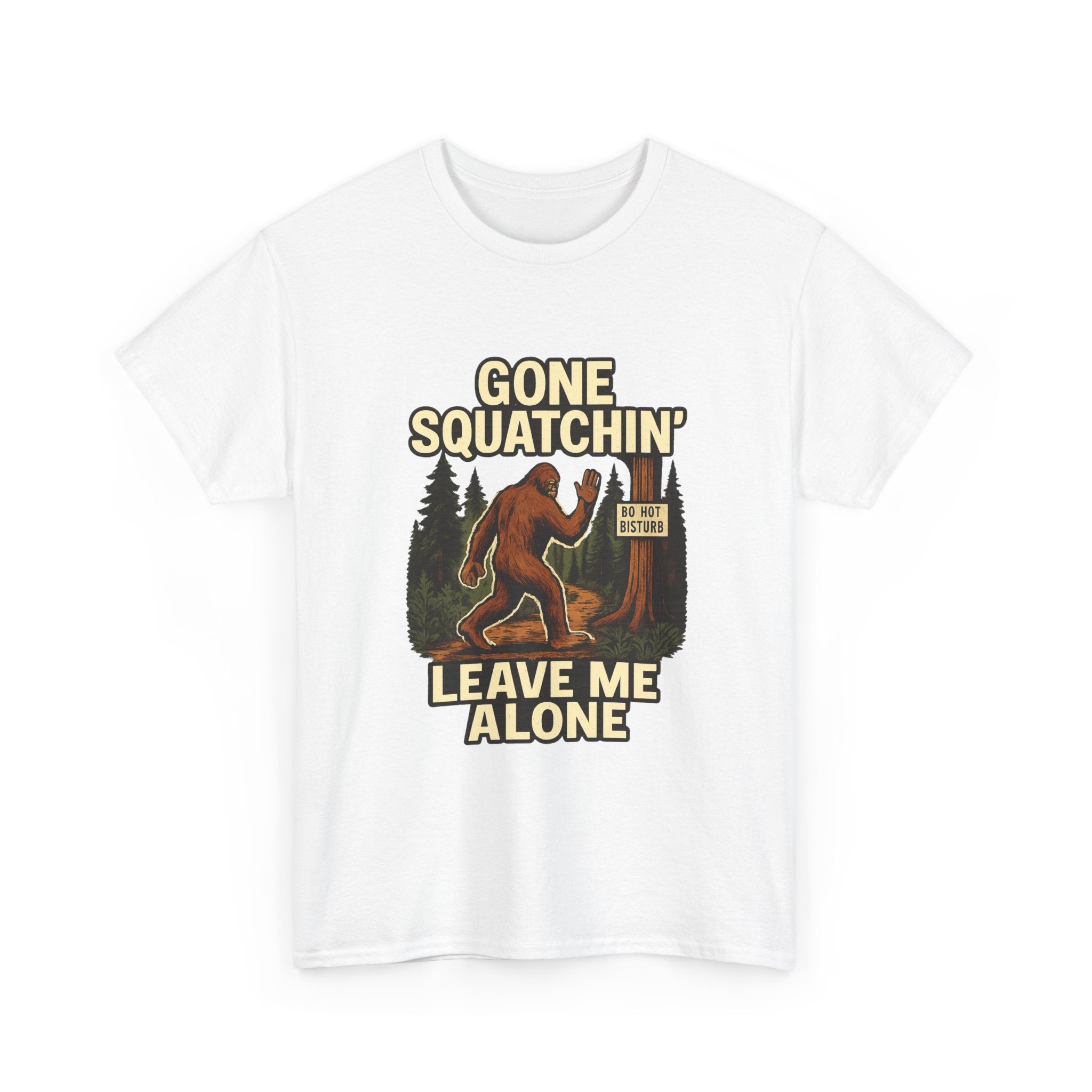 Gone Squatchin Leave Me Alone T-Shirt | Unique Gift | Graphic Tee
