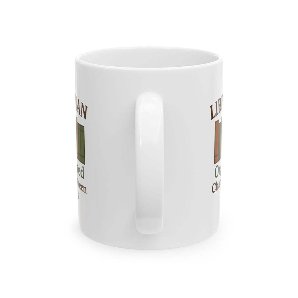 Librarian Organized Chaos Between The Stacks Ceramic Mug