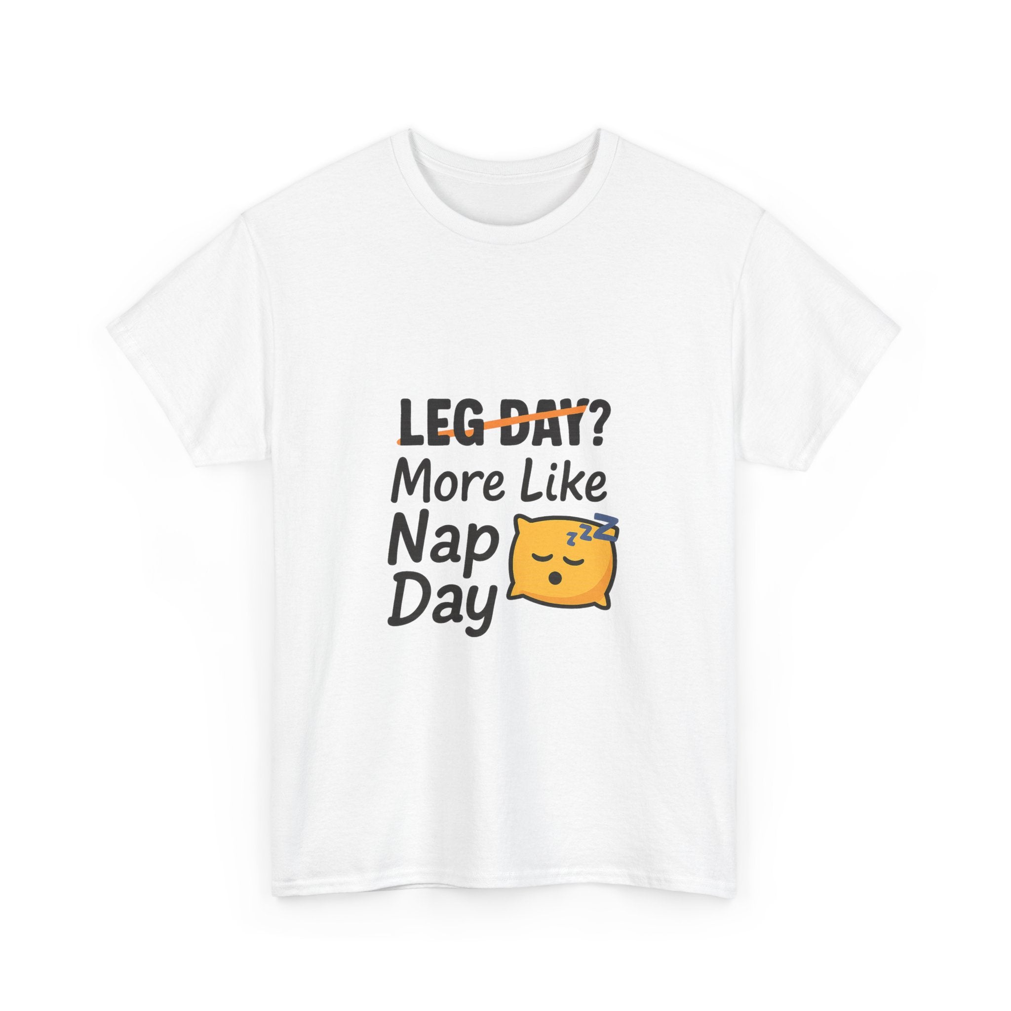 Leg Day More Like Nap Day Gym T-Shirt | Unique Gift | Graphic Tee