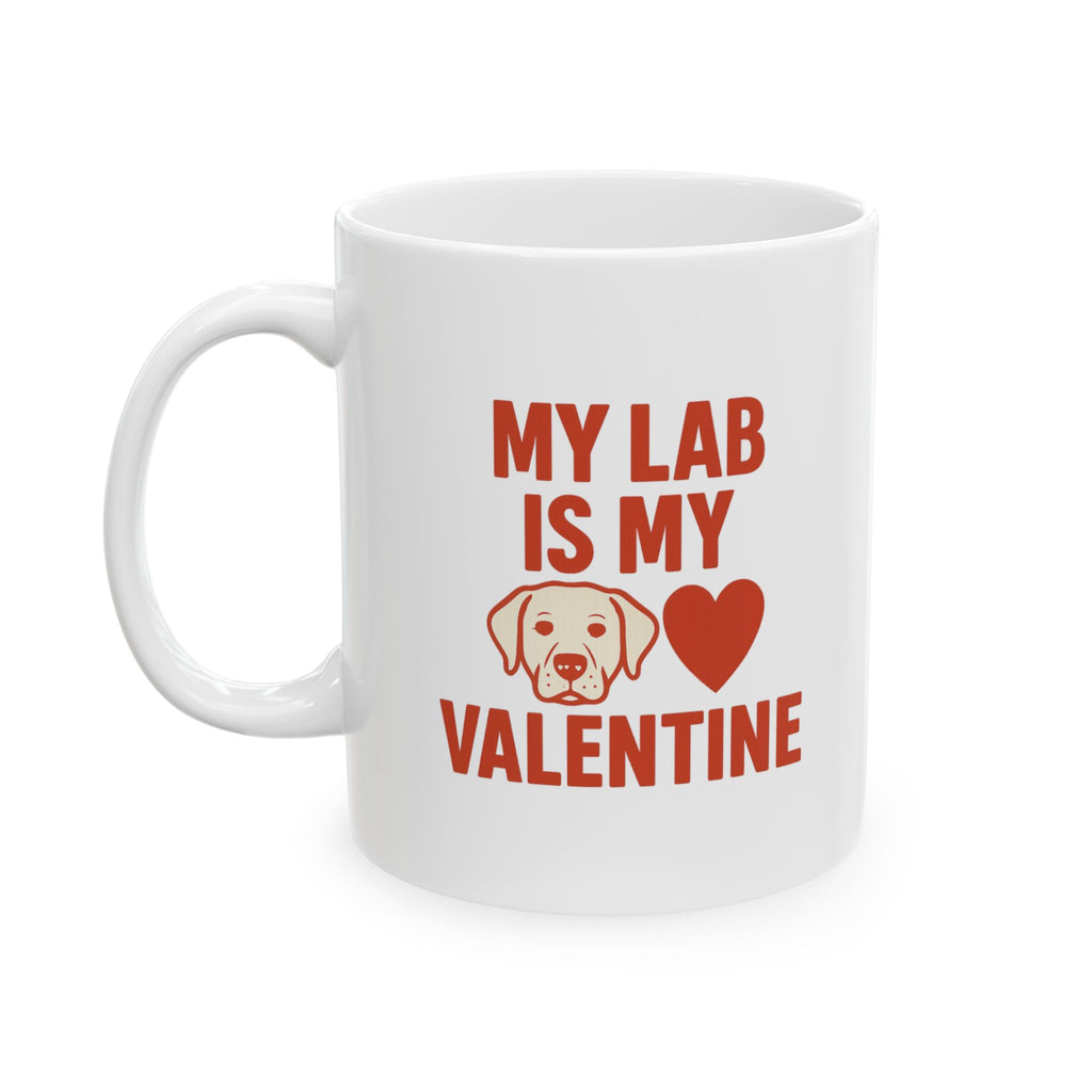 Labrador Mom My Lab Is My Valentine Coffee Mug | Gift for Mom | Ceramic Mug