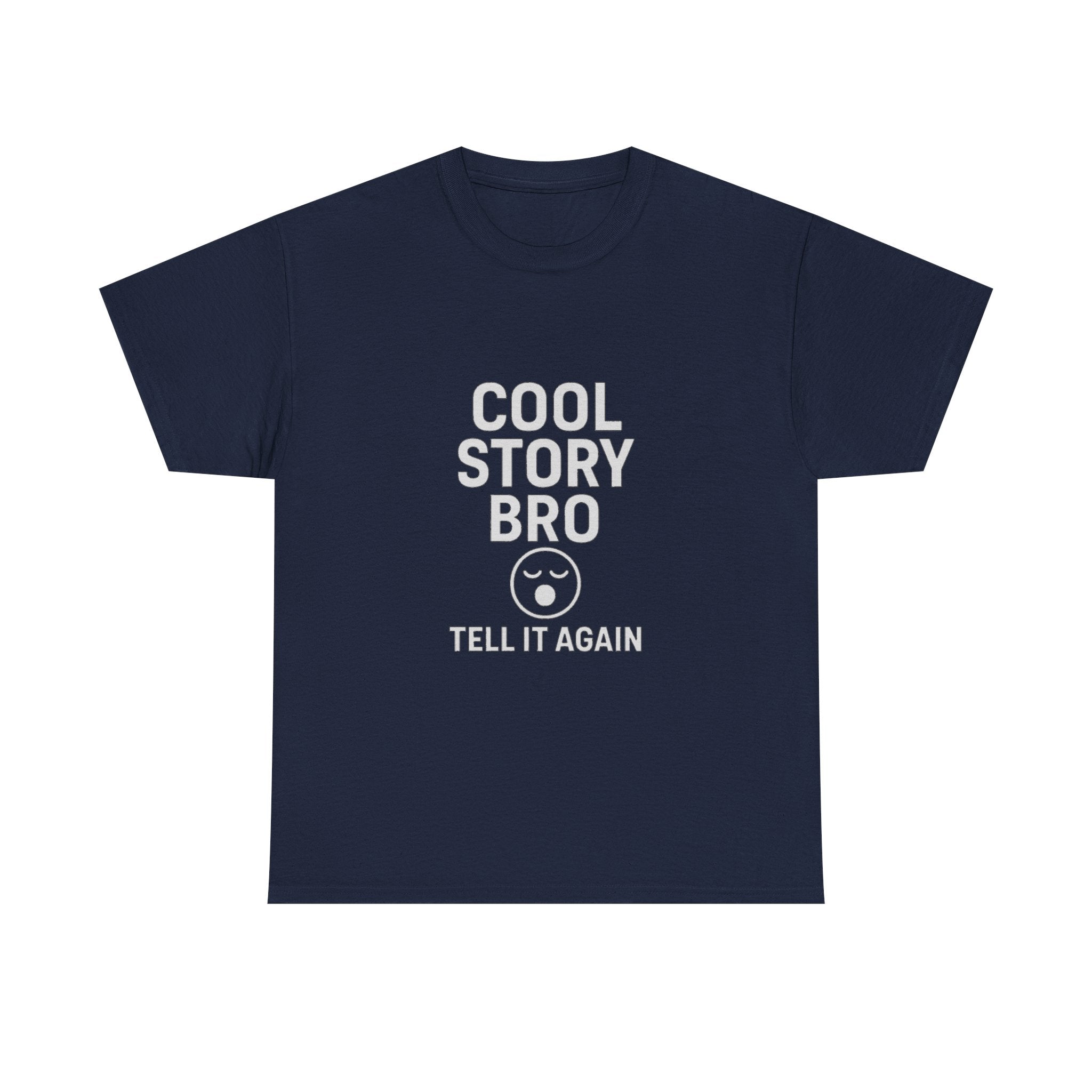 Cool Story Bro Tell It Again Sarcastic T-Shirt | Unique Gift | Graphic Tee