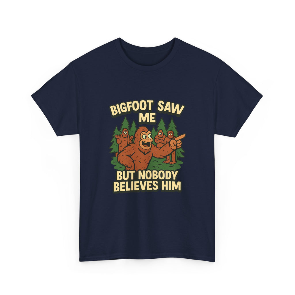 Bigfoot Saw Me But Nobody Believes Him T-Shirt | Unique Gift | Graphic Tee