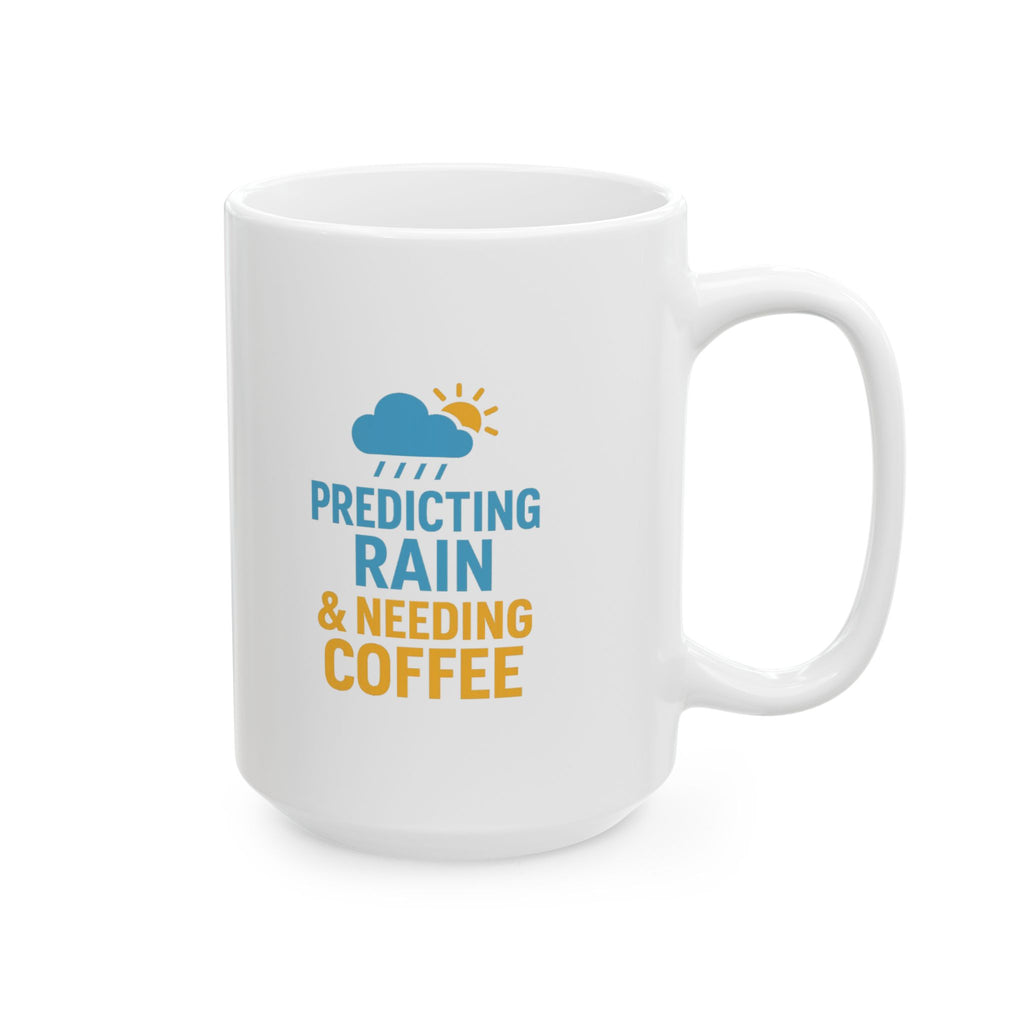 Meteorologist Predicting Rain And Needing Coffee Coffee Mug | Coffee Lover Gift | Ceramic Mug