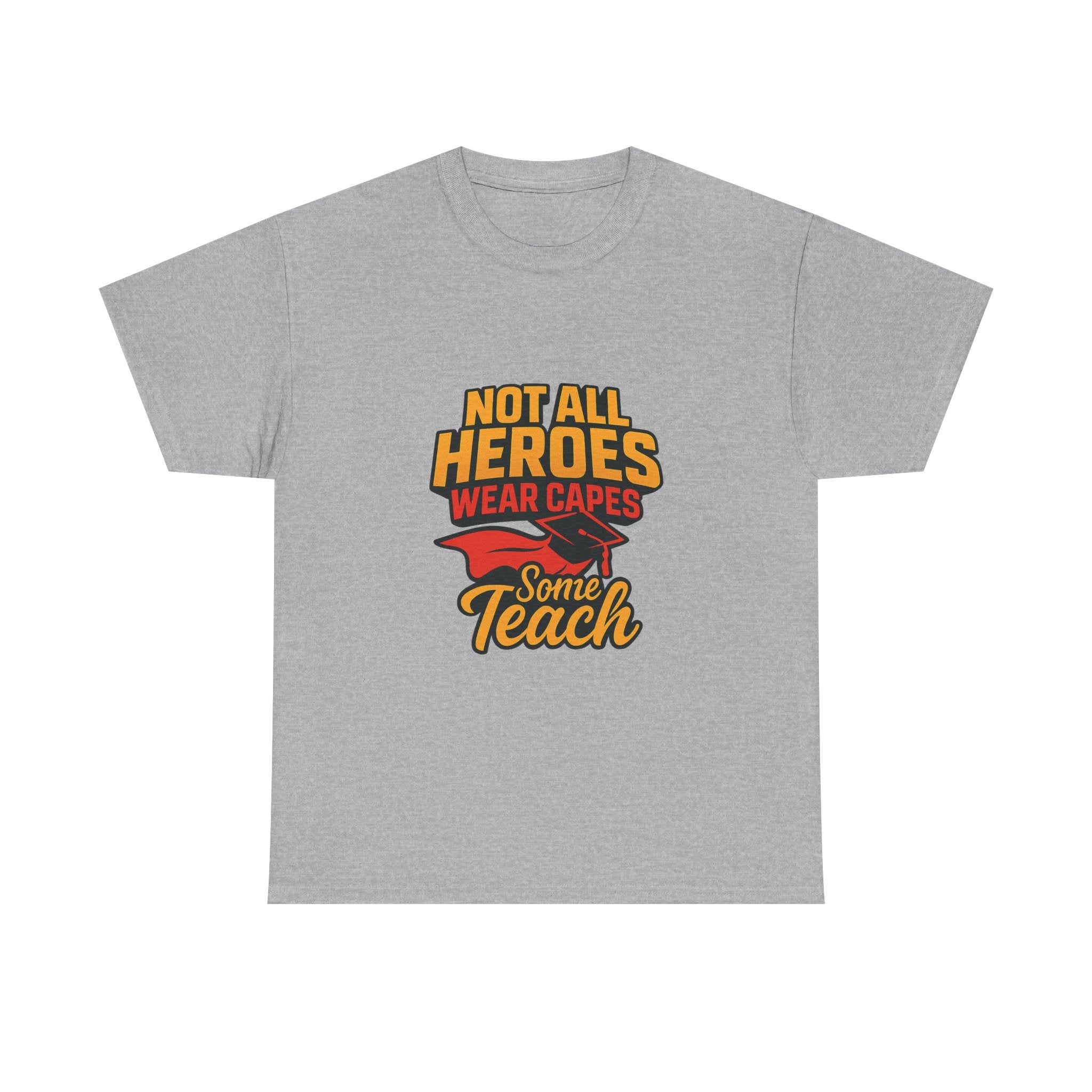 Not All Heroes Wear Capes Some Teach T-Shirt | Unique Gift | Graphic Tee