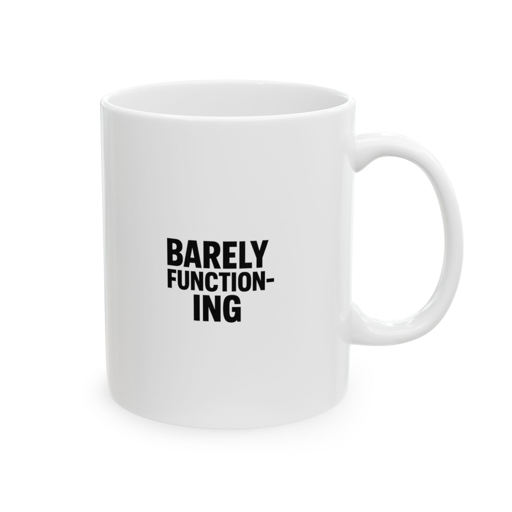 Barely Functioning Highly Caffeinated Coffee Mug | Funny Survival Gift | Ceramic Mug