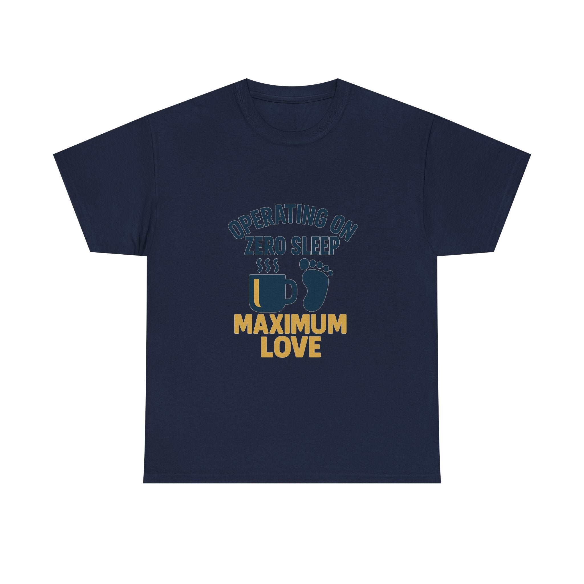 New Dad Operating On Zero Sleep Maximum Love T-Shirt
