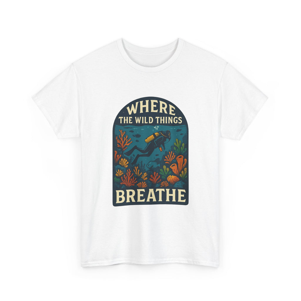 Scuba Diver Where The Wild Things Breathe T-Shirt