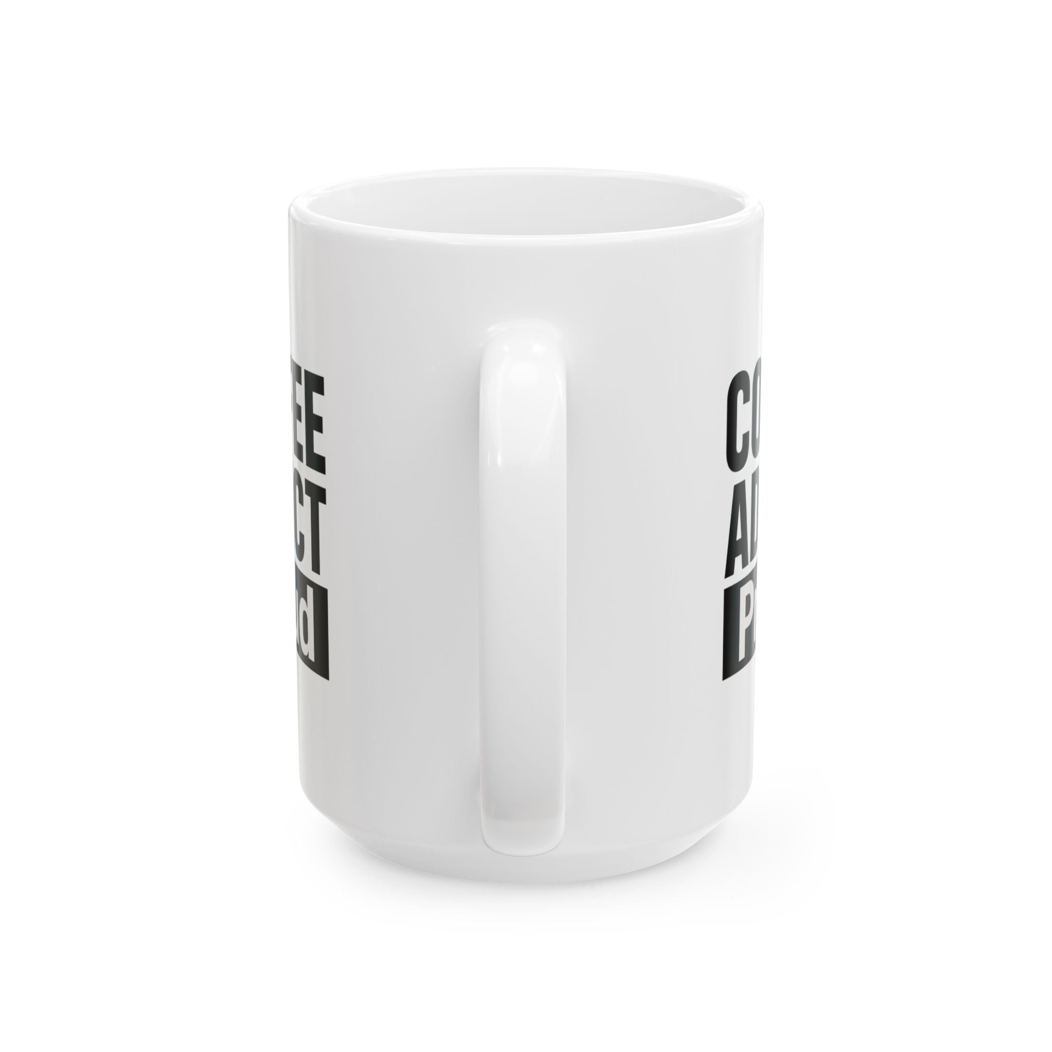 Coffee Addict And Proud Of It Coffee Mug | Funny Coffee Gift | Ceramic Mug