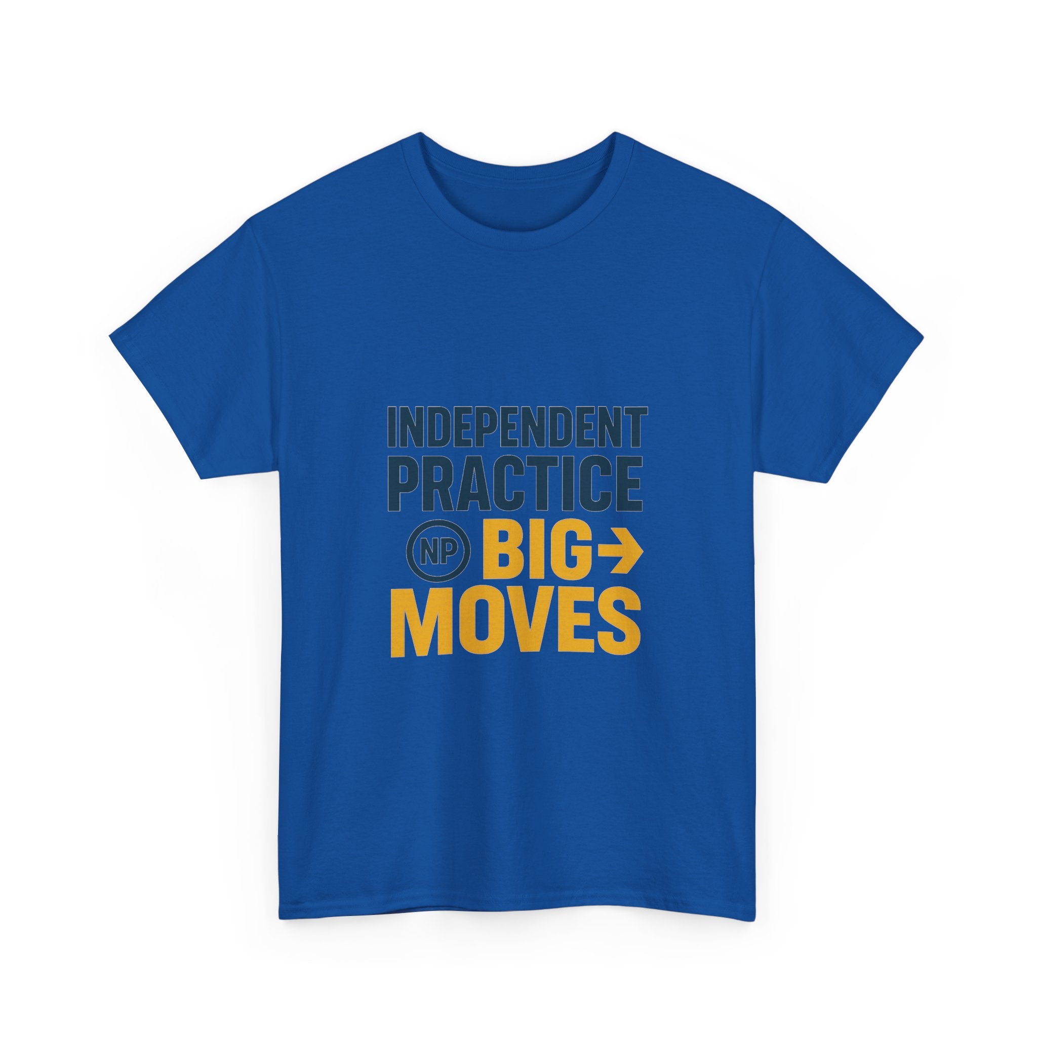 Nurse Practitioner Independent Practice Big Moves T-Shirt | Nurse Gift | Graphic Tee