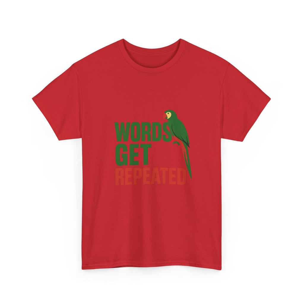 Parrot Parent Words Get Repeated T-Shirt | Unique Gift | Graphic Tee