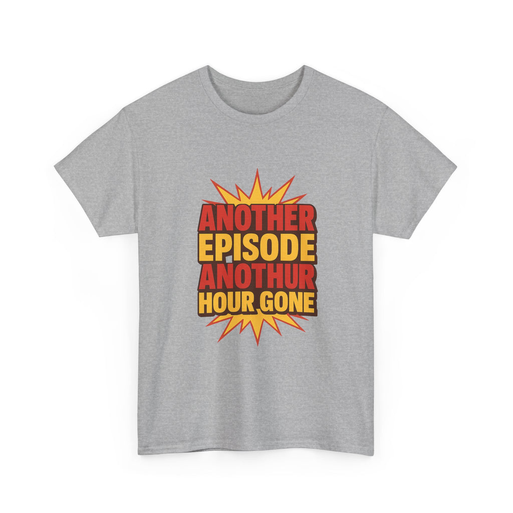 Anime Fan Another Episode Another Hour Gone T-Shirt | Unique Gift | Graphic Tee