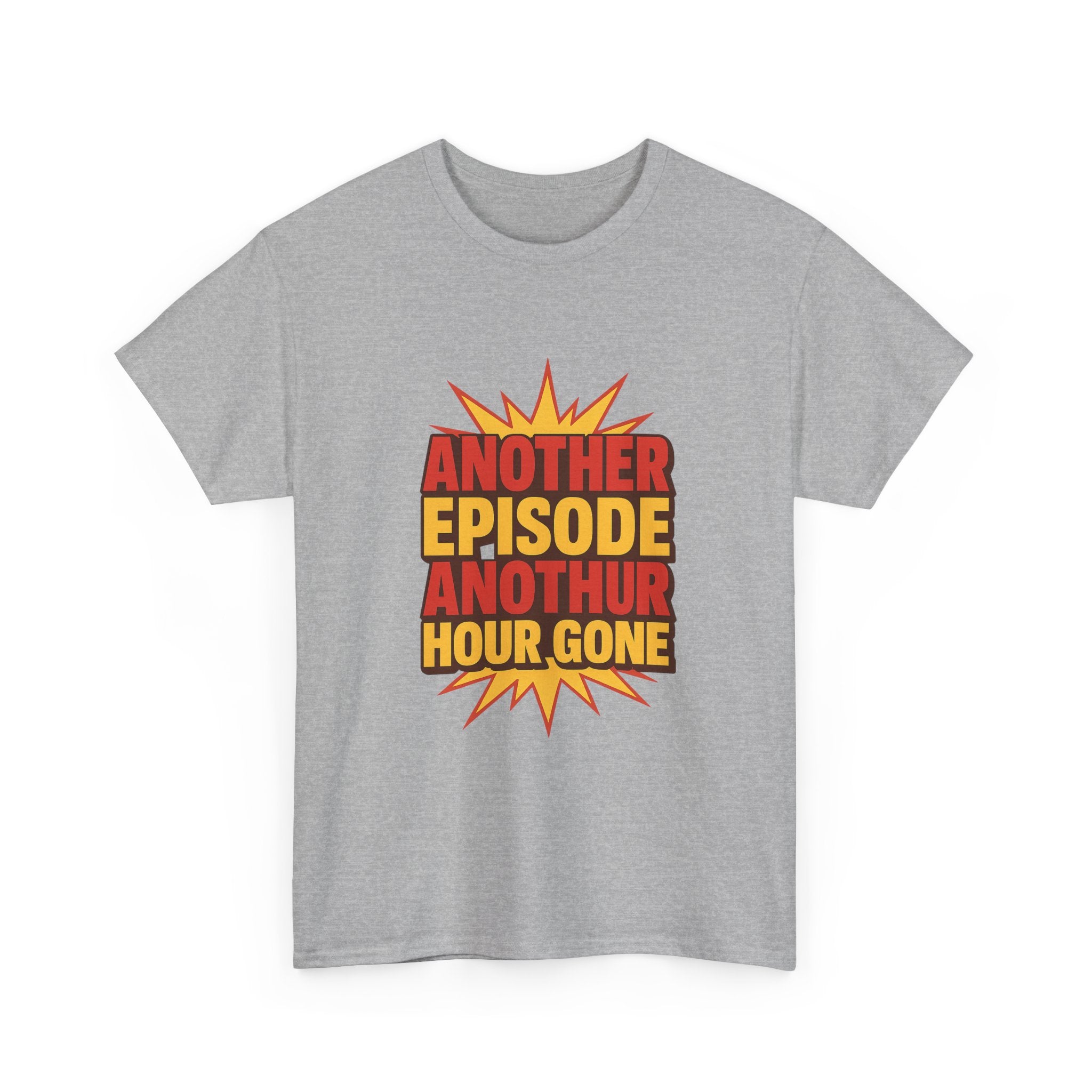 Anime Fan Another Episode Another Hour Gone T-Shirt | Unique Gift | Graphic Tee
