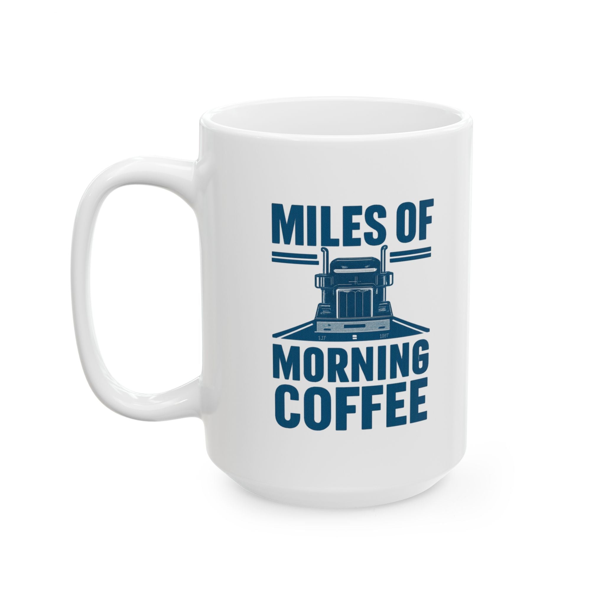 Truck Driver Miles Of Freedom Morning Coffee Coffee Mug | Coffee Lover Gift | Ceramic Mug