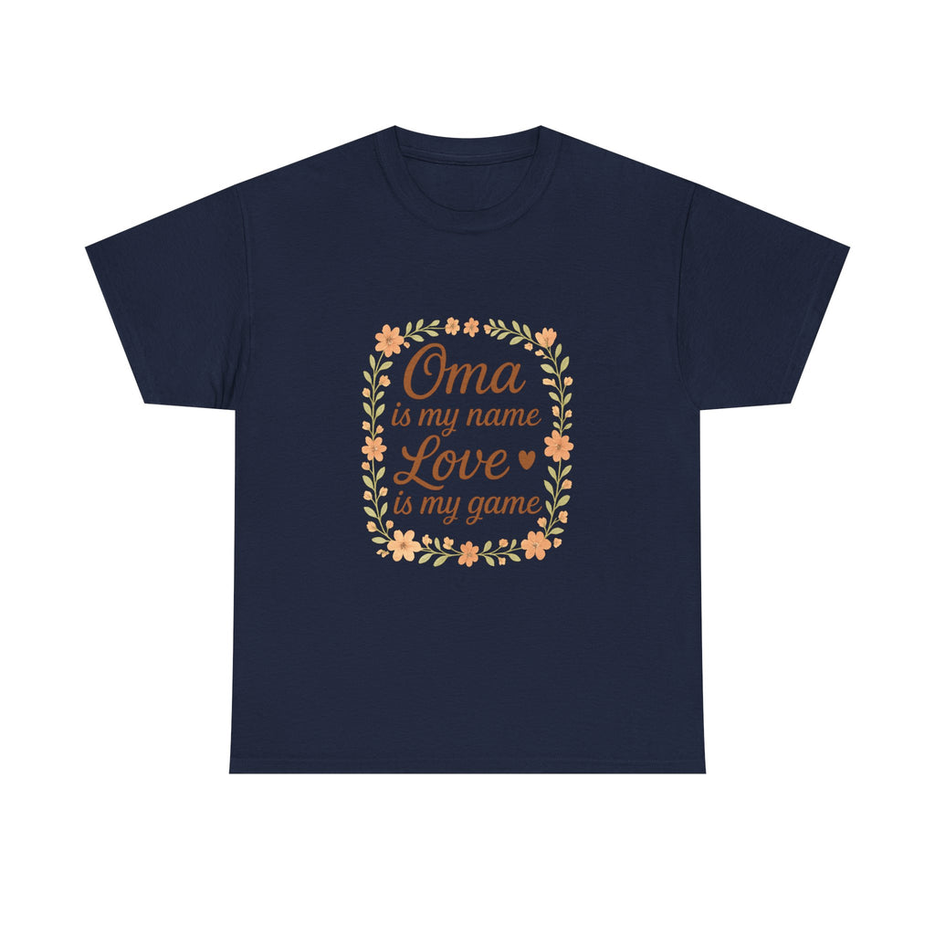 Oma Is My Name Love Is My Game T-Shirt | Unique Gift | Graphic Tee