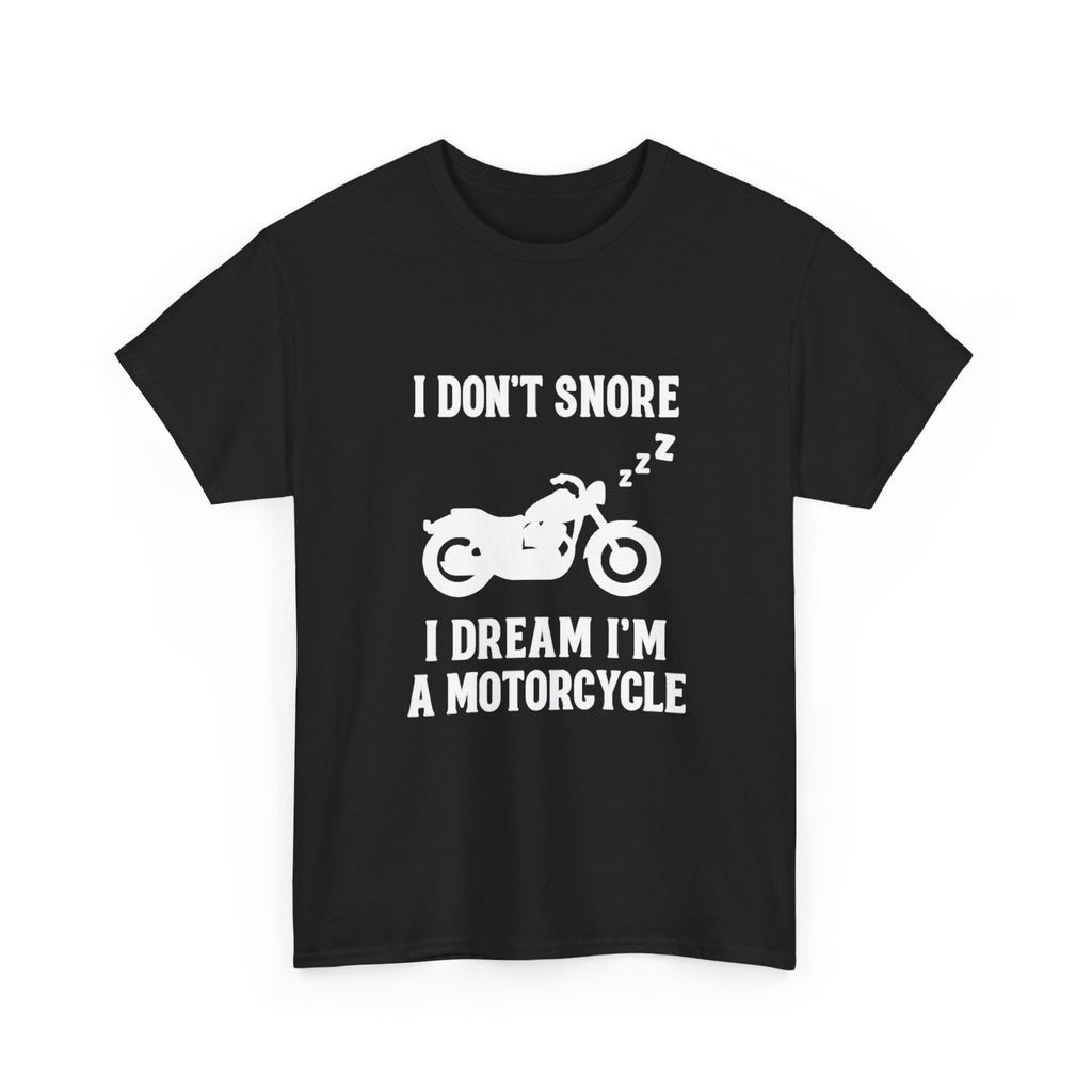 I Dont Snore I Dream Im A Motorcycle Funny T-Shirt | Funny Gift | Graphic Tee