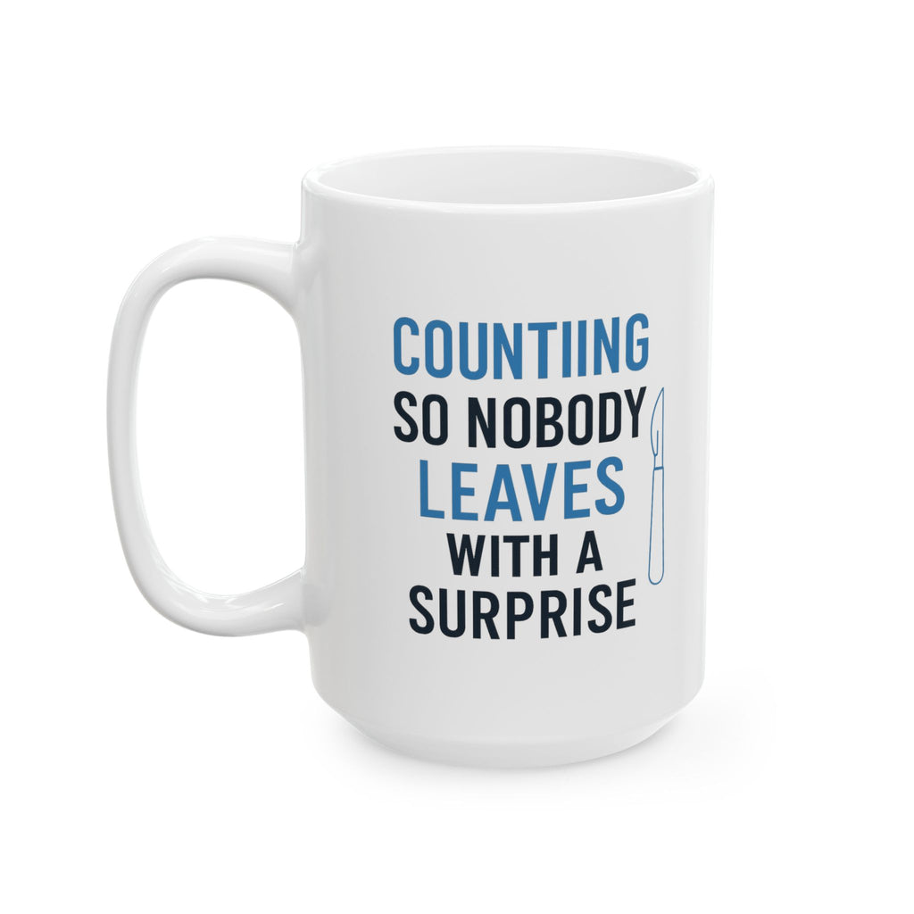 Surgical Tech Counting Tools So Nobody Leaves With A Surprise Coffee Mug | Unique Gift | Ceramic Mug