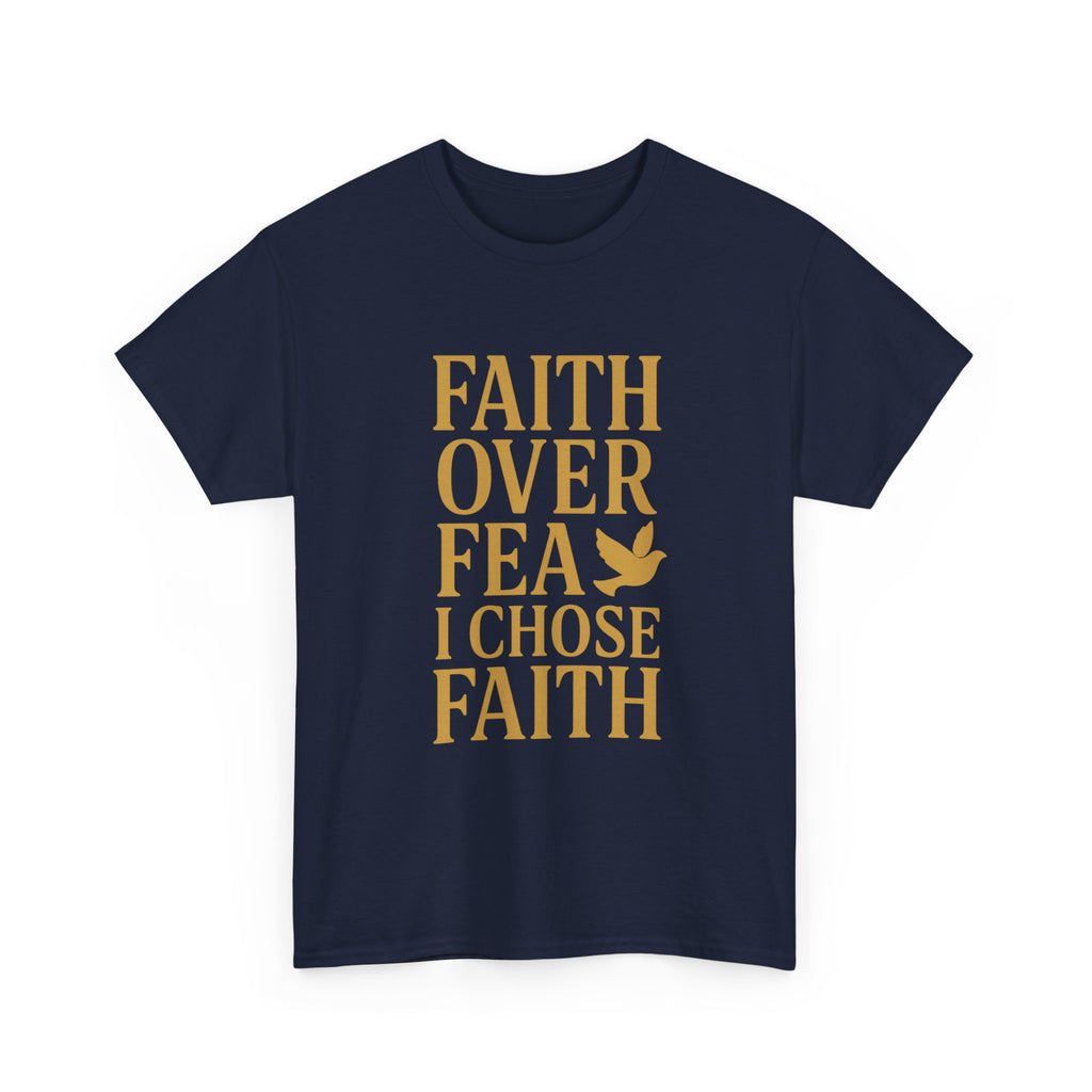 Faith Over Fear I Chose Faith T-Shirt | Unique Gift | Graphic Tee