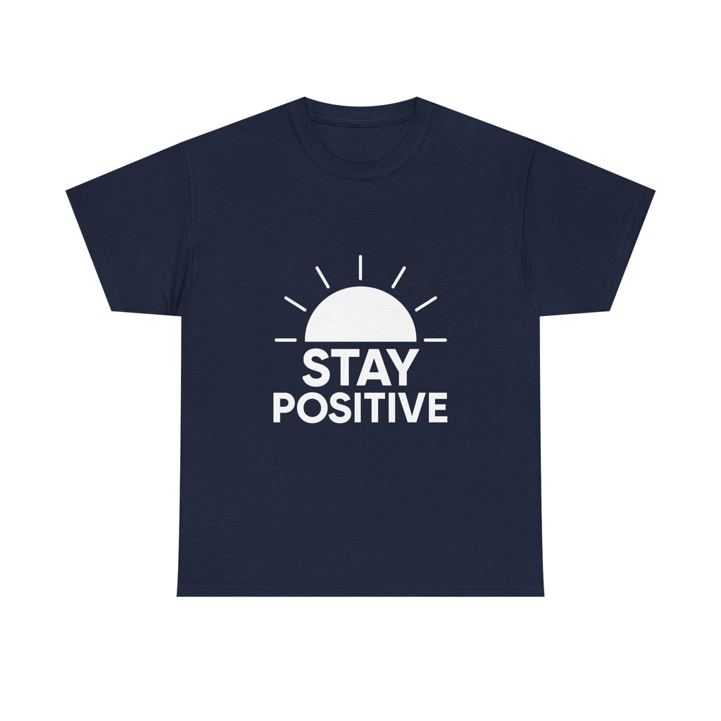 Stay Positive Motivational T-Shirt | Unique Gift | Graphic Tee