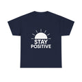 Stay Positive Motivational T-Shirt | Unique Gift | Graphic Tee