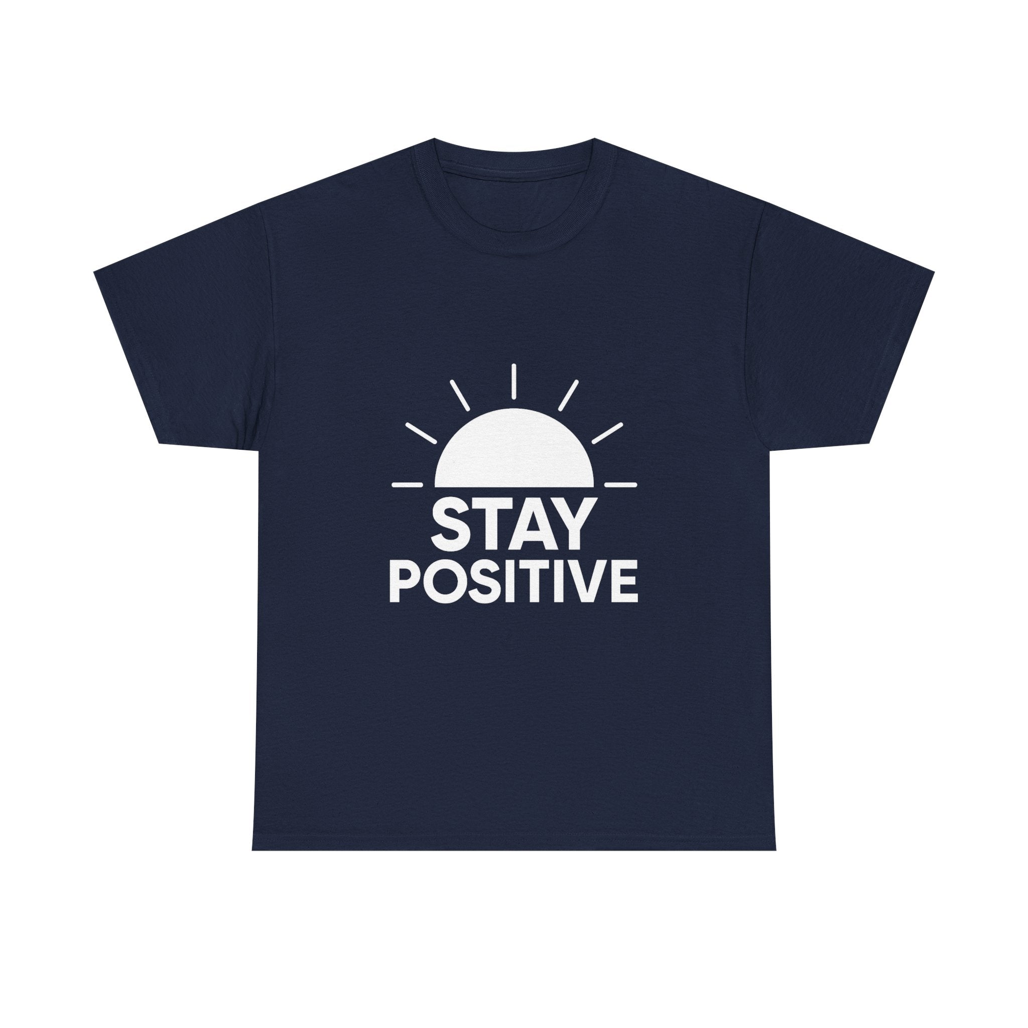 Stay Positive Motivational T-Shirt | Unique Gift | Graphic Tee