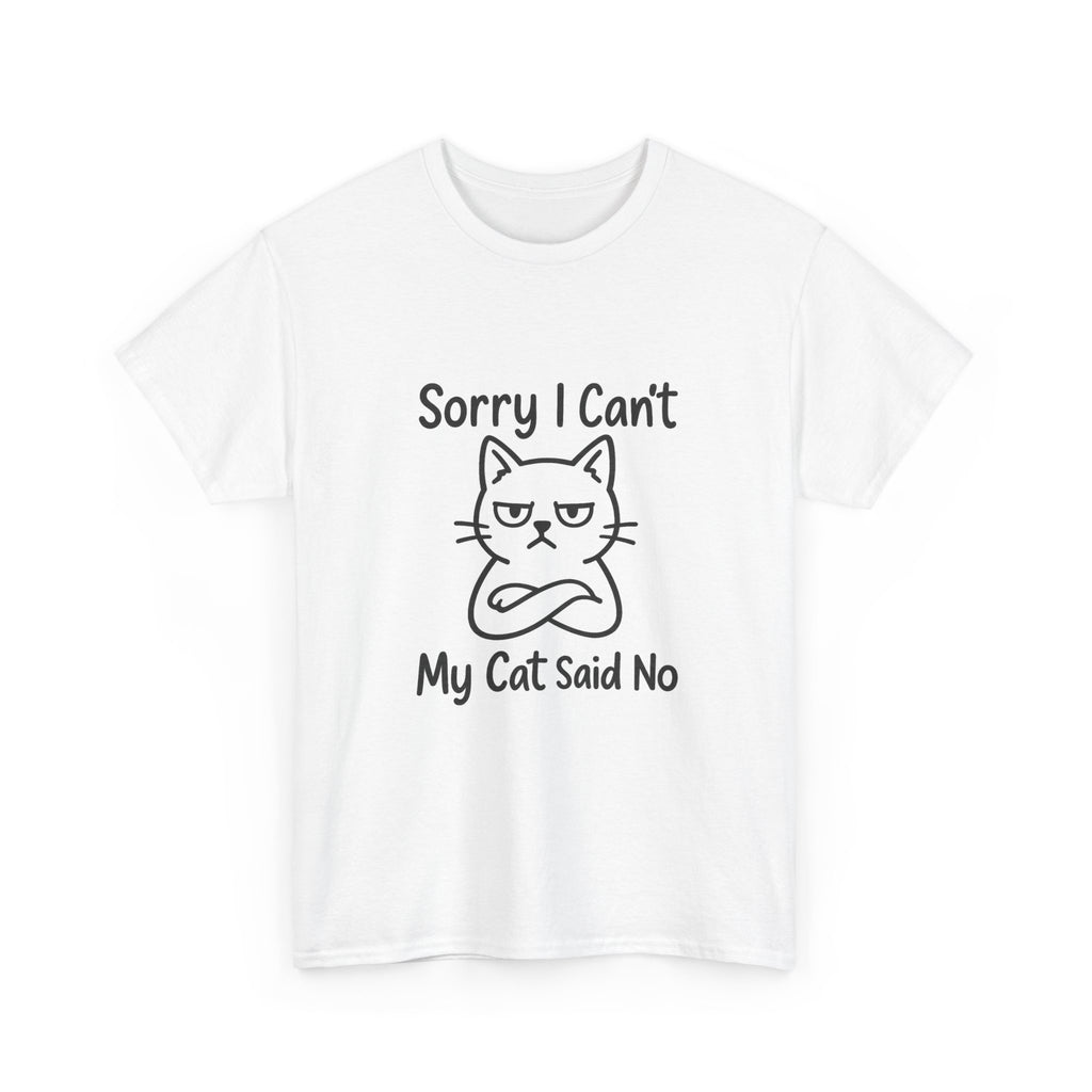 Sorry I Cant My Cat Said No Funny T-Shirt | Cat Lover Gift | Graphic Tee