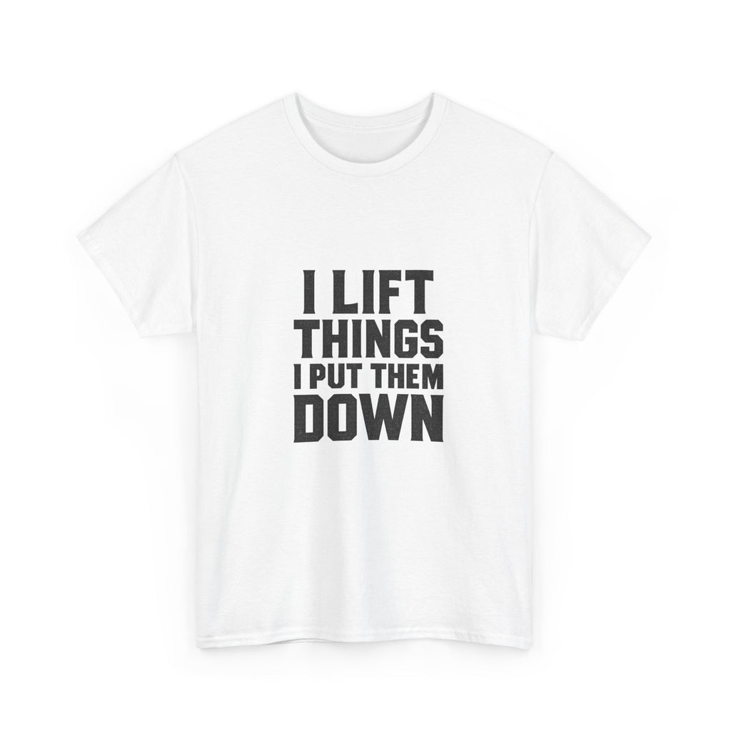 Powerlifter I Lift Things and Put Them Down T-Shirt | Unique Gift | Graphic Tee