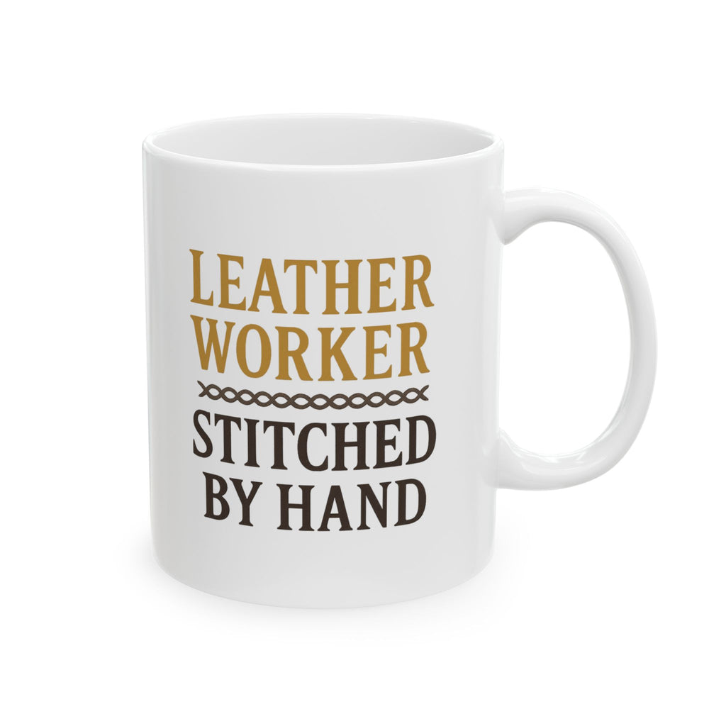 Leatherworker Stitched By Hand Built To Last Coffee Mug | Unique Gift | Ceramic Mug
