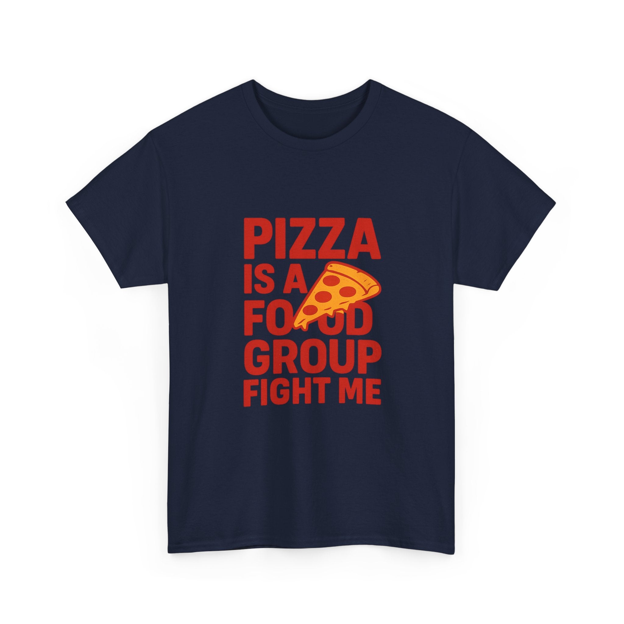 Pizza Is A Food Group Fight Me T-Shirt | Unique Gift | Graphic Tee