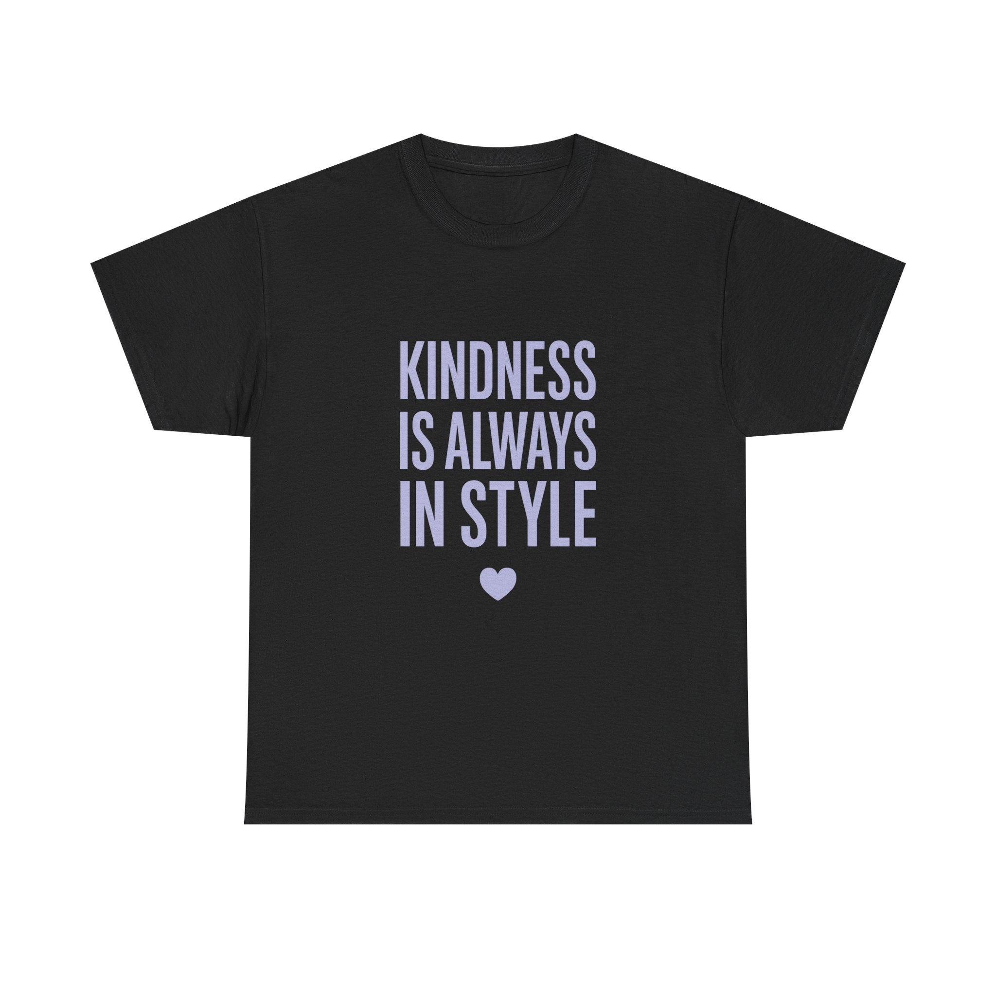 Kindness Is Always in Style T-Shirt | Unique Gift | Graphic Tee
