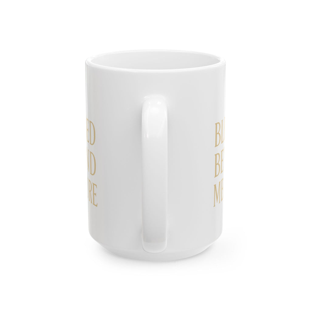 Blessed Beyond Measure Faith Coffee Coffee Mug | Coffee Lover Gift | Ceramic Mug
