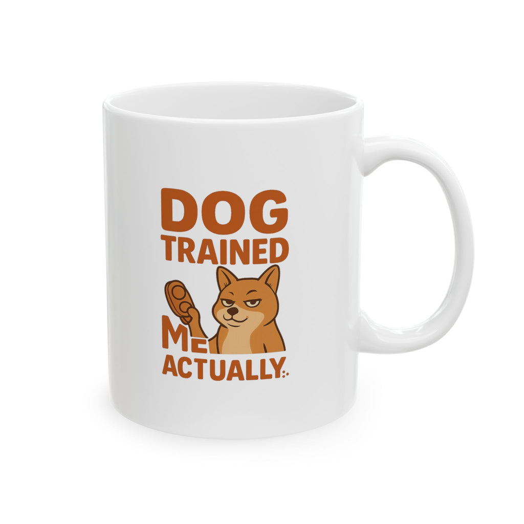 Dog Trained Me Actually Coffee Mug | Dog Lover Gift | Ceramic Mug