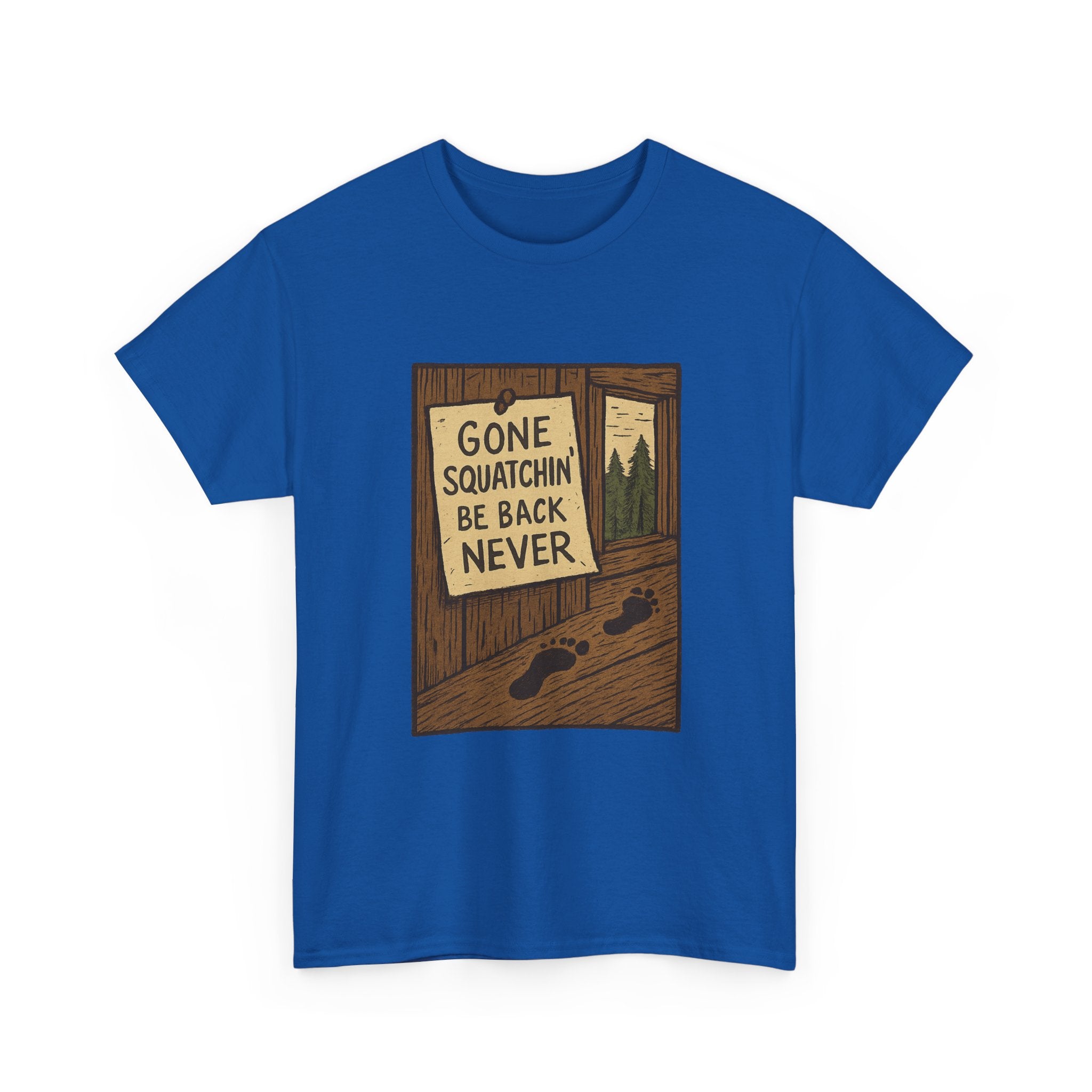 Gone Squatchin Be Back Never T-Shirt | Unique Gift | Graphic Tee