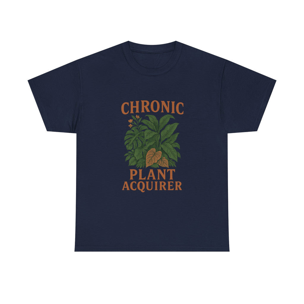 Chronic Plant Acquirer T-Shirt | Unique Gift | Graphic Tee