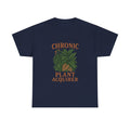 Chronic Plant Acquirer T-Shirt | Unique Gift | Graphic Tee