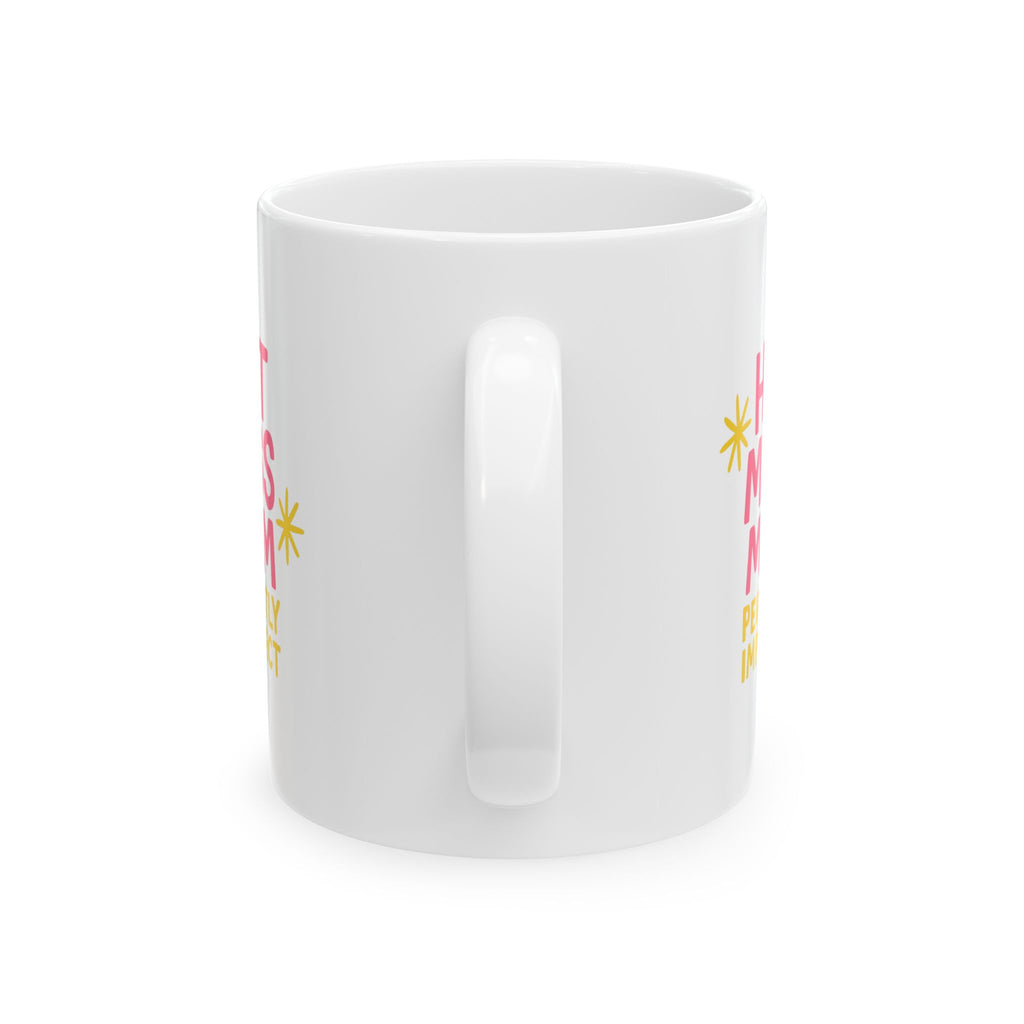 Hot Mess Mom Perfectly Imperfect Always Coffee Mug | Gift for Mom | Ceramic Mug