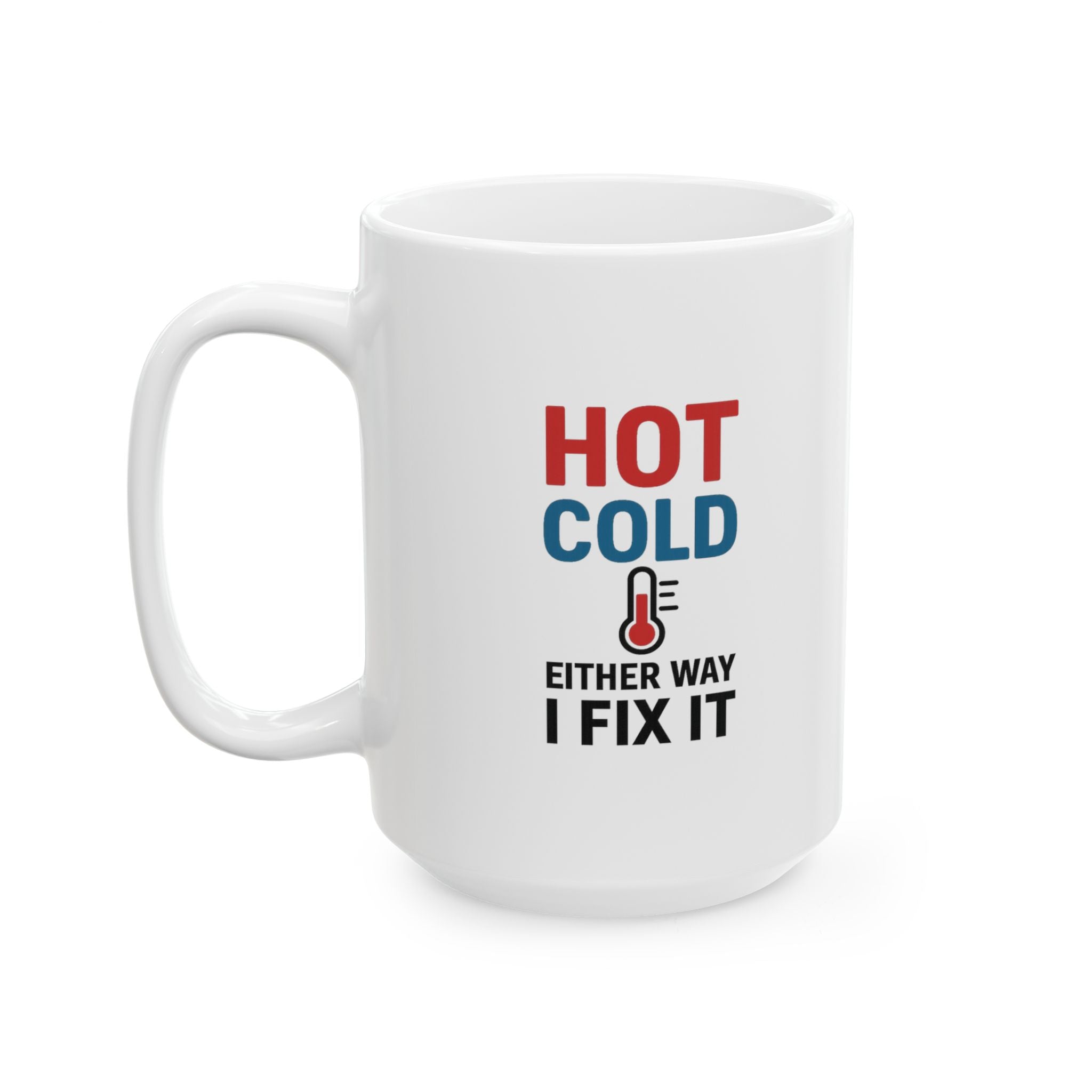 HVAC Tech Hot Cold Either Way I Fix It Coffee Mug | Unique Gift | Ceramic Mug