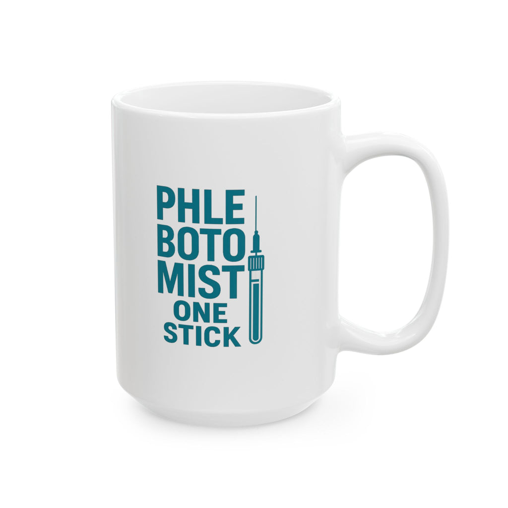 Phlebotomist One Stick One Sip Coffee Mug | Unique Gift | Ceramic Mug