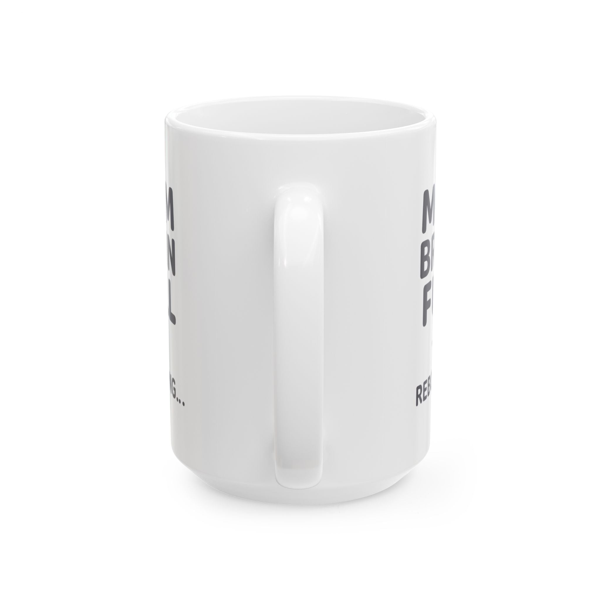 Mom Brain Full Please Reboot Coffee Mug | Gift for Mom | Ceramic Mug