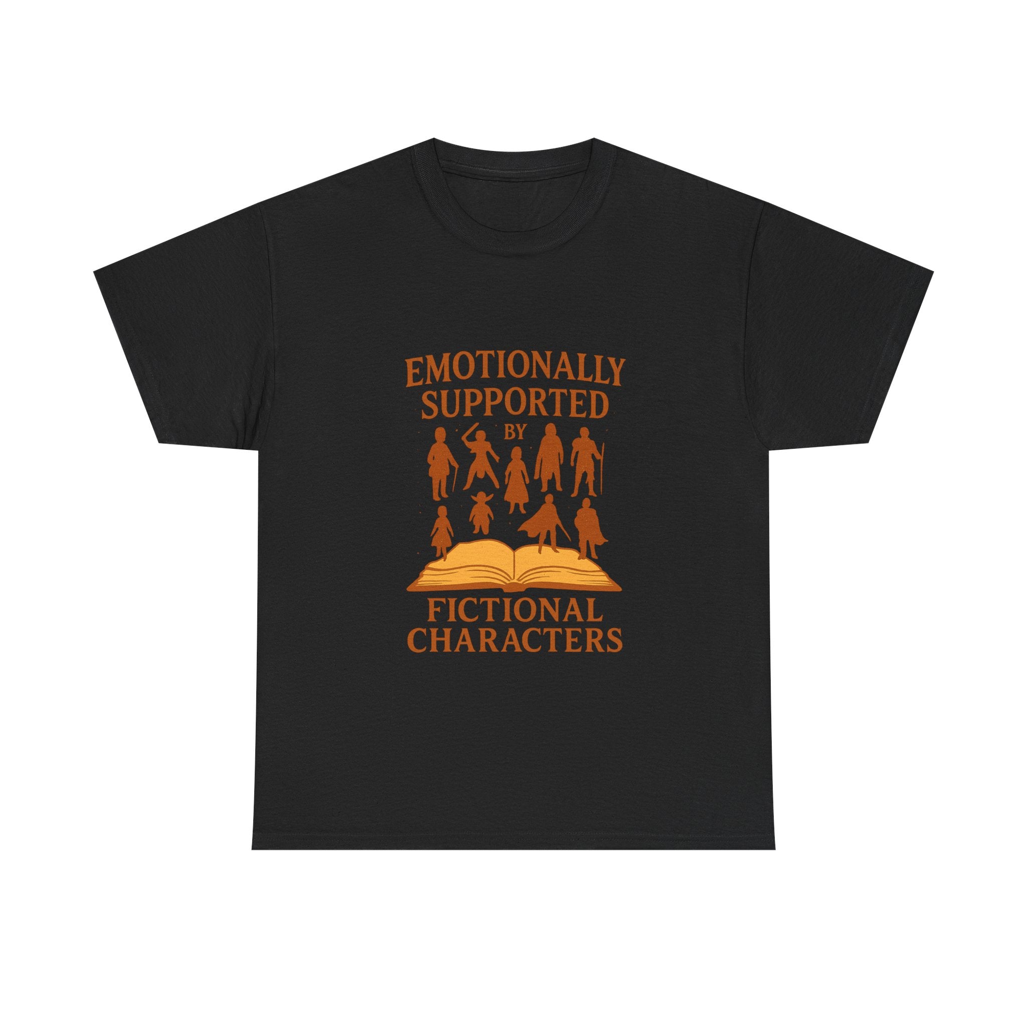 Emotionally Supported By Fictional Characters T-Shirt | Unique Gift | Graphic Tee