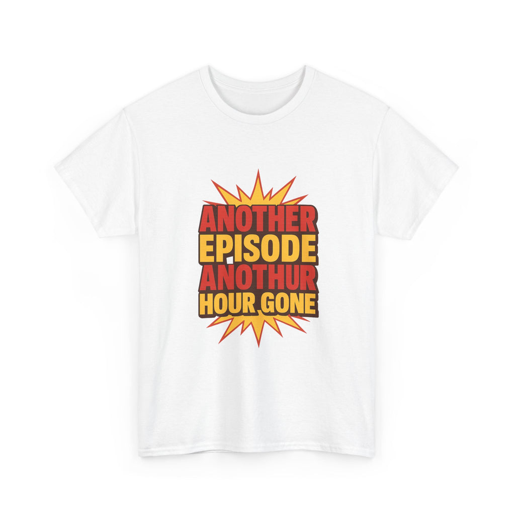 Anime Fan Another Episode Another Hour Gone T-Shirt | Unique Gift | Graphic Tee
