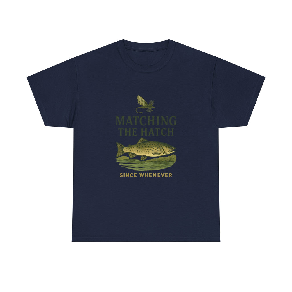 Fly Fisher Matching The Hatch Since Whenever T-Shirt