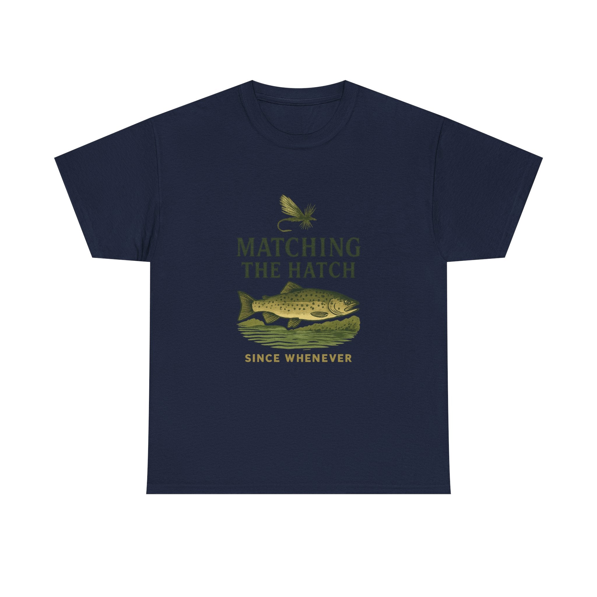 Fly Fisher Matching The Hatch Since Whenever T-Shirt