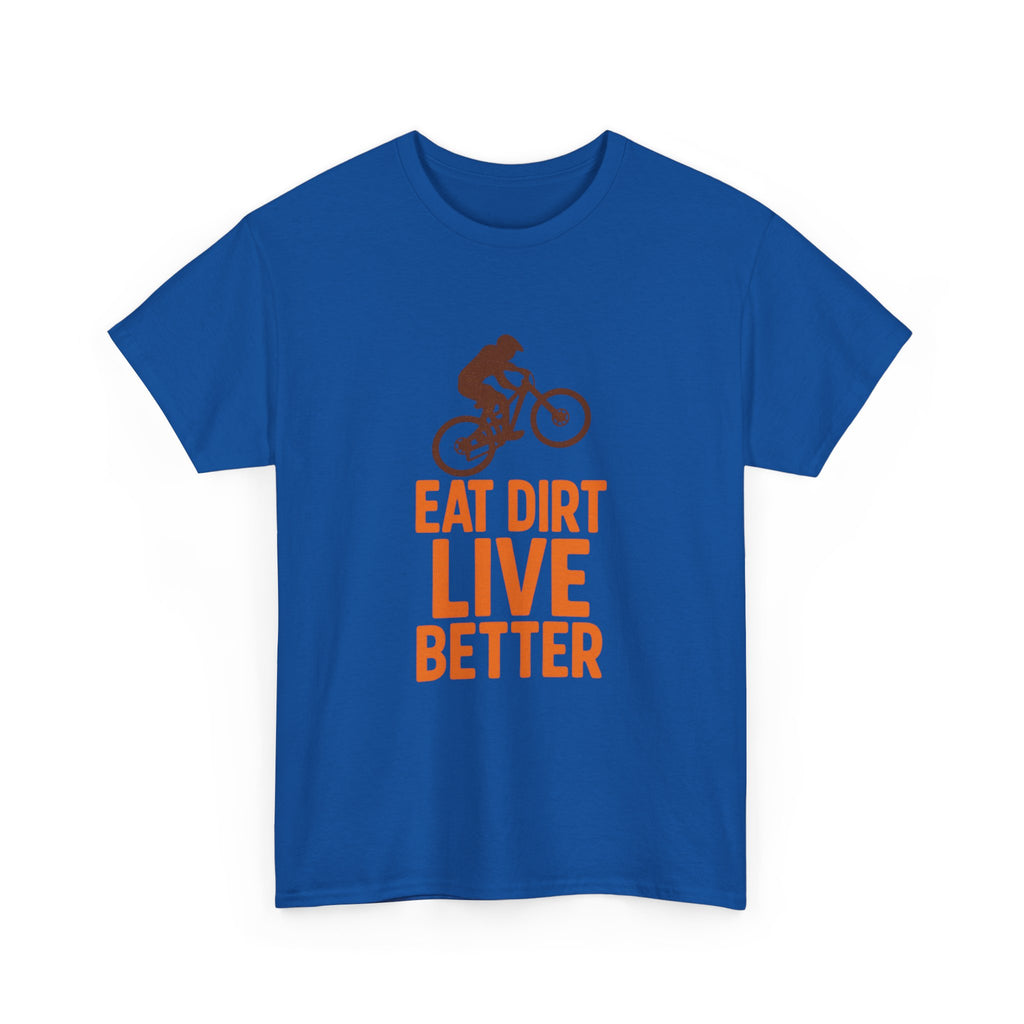 Mountain Biker Eat Dirt Live Better T-Shirt | Unique Gift | Graphic Tee