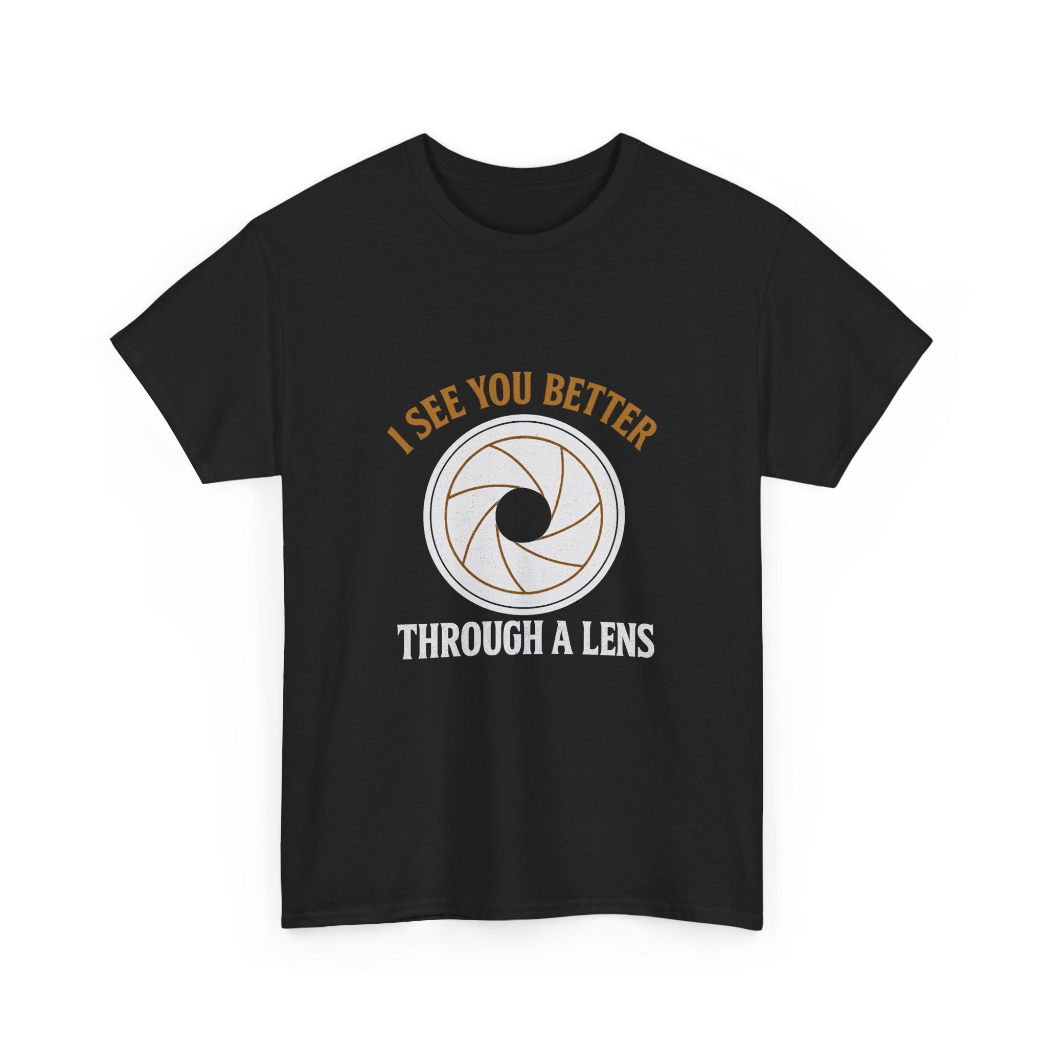 Portrait Photographer I See You Better Through A Lens T-Shirt