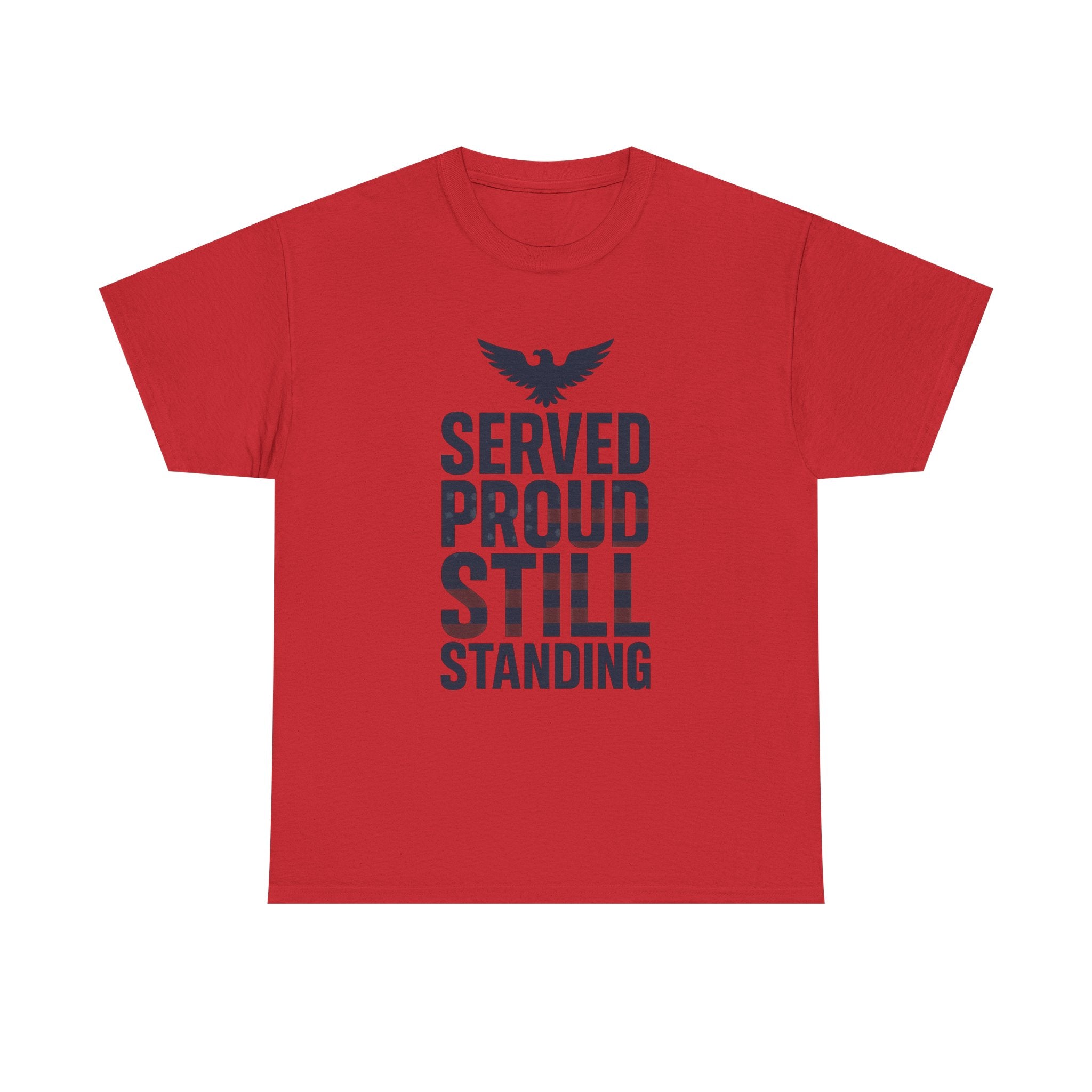 Veteran Served Proud Still Standing T-Shirt | Veteran Gift | Graphic Tee