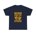 Theater Kid Born For The Stage T-Shirt | Unique Gift | Graphic Tee