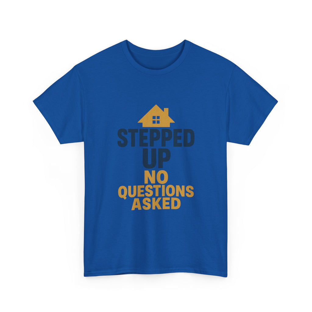 Stepdad Stepped Up No Questions Asked T-Shirt | Gift for Dad | Graphic Tee
